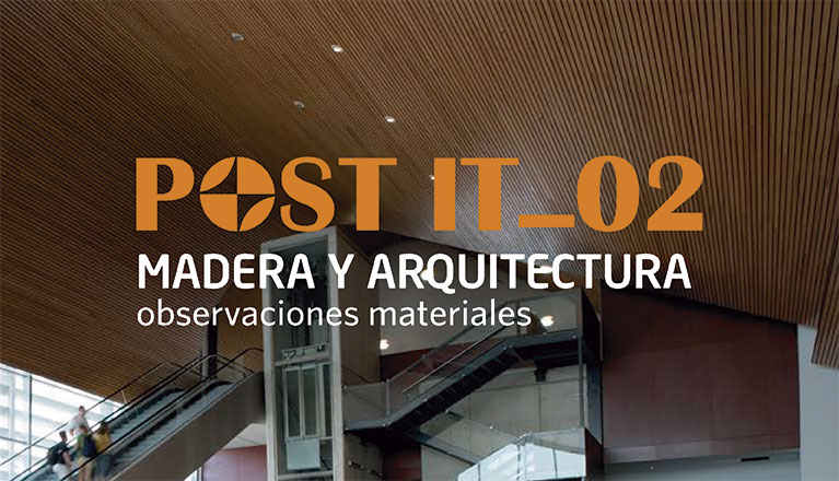 POST IT 02 | Madera y Arquitectura: Observaciones materiales